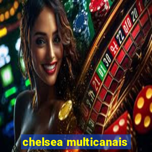 chelsea multicanais